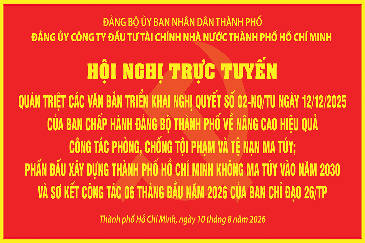 Đảng ủy HFIC tổ chức Hội Nghị trực tuyến quán triệt các văn bản triển khai Nghị quyết số 02-NQ/TU ngày 12/12/2025 của Ban Chấp hành Đảng bộ Thành phố và sơ kết công tác 06 tháng đầu năm 2026 của Ban Chỉ đạo 26/TP